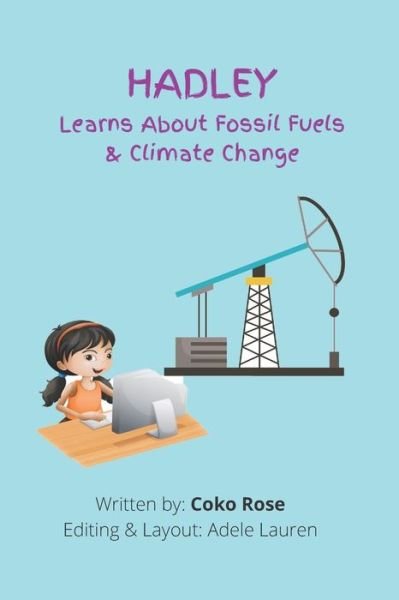 Cover for Coko Rose · HADLEY Learns About Fossil Fuels &amp; Climate Change (Pocketbok) (2022)