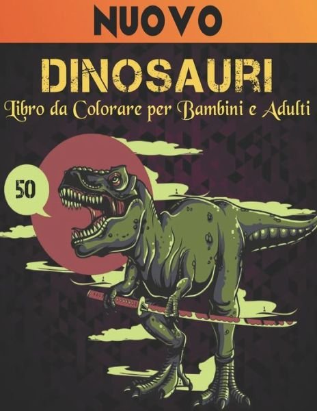 Cover for Qta World · Dinosauri Libro da Colorare per Bambini Adulti: Dinosauro Libro da Colorare 50 Disegni di Dinosauri per Colorare Divertente Libro Colorare Dinosauri per Bambini, Ragazzi, Ragazze colorare Libro (Pocketbok) (2021)