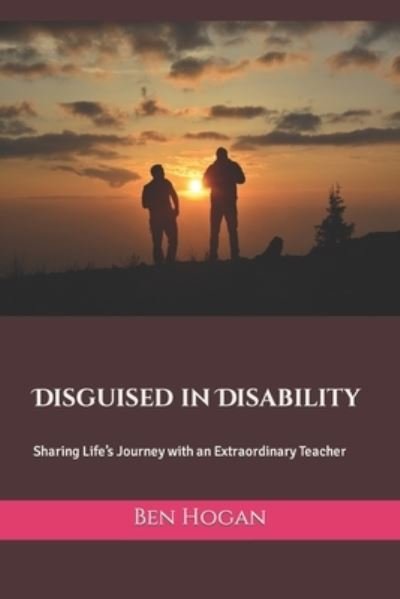 Cover for Ben Hogan · Disguised in Disability: Sharing Life's Journey with an Extraordinary Teacher (Paperback Bog) (2021)