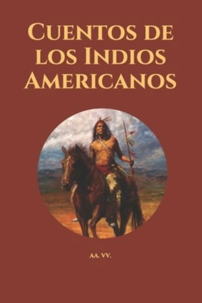 Cuentos de los Indios Americanos - Aa VV - Kirjat - Independently Published - 9798537217480 - keskiviikko 14. heinäkuuta 2021