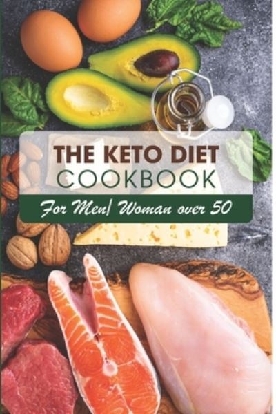 Cover for Tien Melecio · The Keto Diet Cookbook For Menwoman Over 50 (Paperback Bog) (2020)