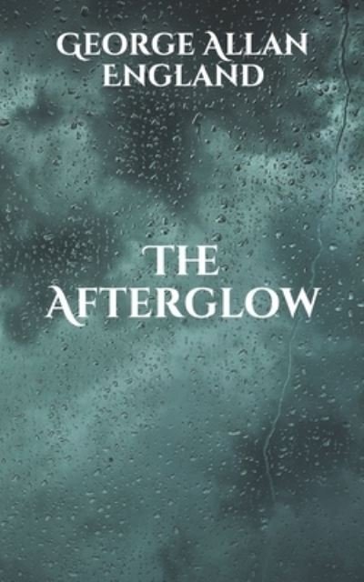 Cover for George Allan England · The Afterglow (Pocketbok) (2021)