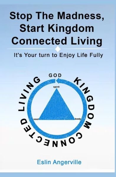 Cover for Eslin Angerville · Stop The Madness, Start Kingdom Connected Living (Paperback Book) (2020)