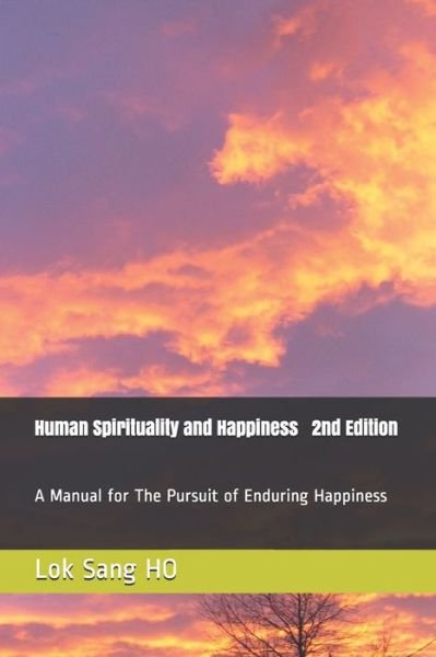 Cover for Lok Sang Ho · Human Spirituality and Happiness 2nd Edition (Paperback Book) (2020)