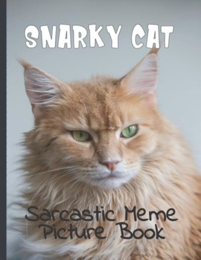 Cover for Snarky Gagcat · Snarky Cat Picture Book (Paperback Book) (2020)