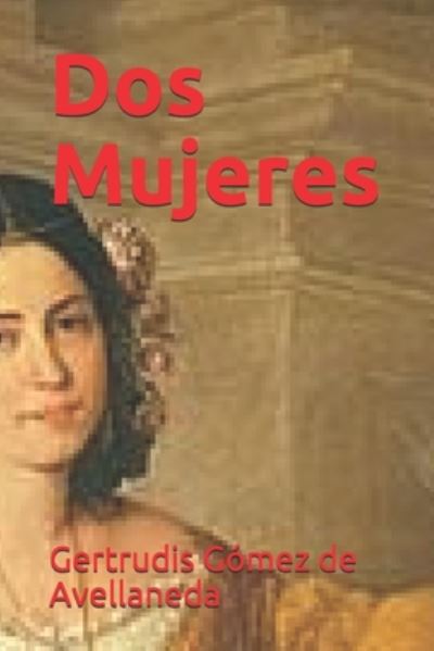 Cover for Gertrudis Gomez de Avellaneda · Dos Mujeres (Paperback Book) (2020)