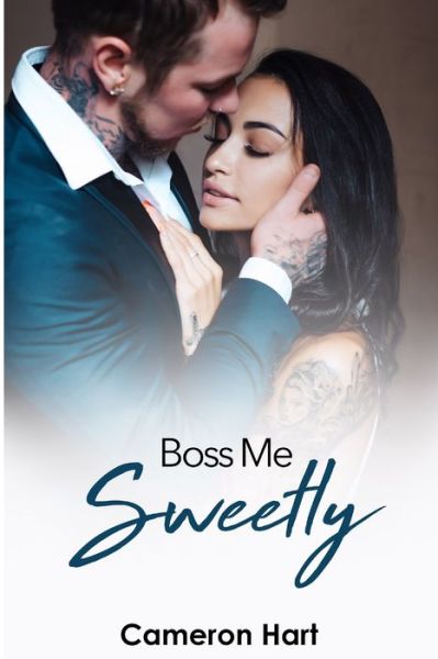 Cover for Cameron Hart · Boss Me Sweetly (Paperback Book) (2020)