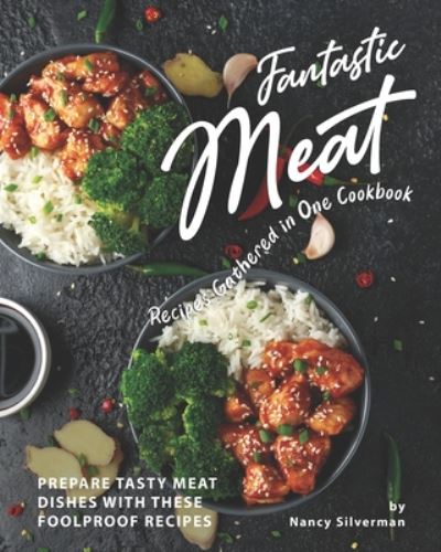 Cover for Nancy Silverman · Fantastic Meat Recipes Gathered in One Cookbook (Taschenbuch) (2020)