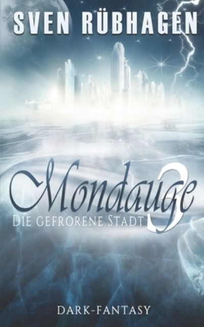 Cover for Sven Rubhagen · Mondauge 3: Die gefrorene Stadt - Mondauge (Paperback Book) (2020)