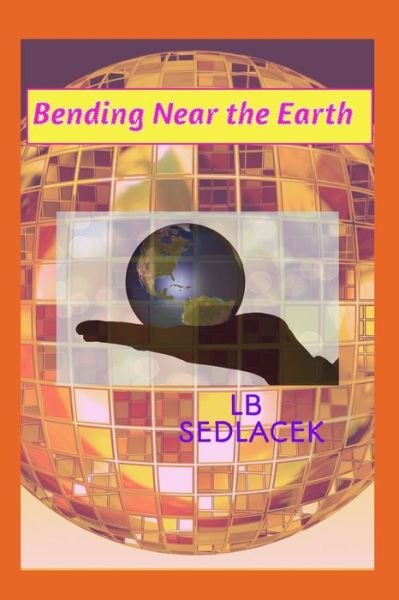 Cover for LB Sedlacek · Bending Near the Earth (Paperback Bog) (2020)