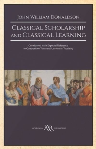 Cover for John William Donaldson · Classical Scholarship and Classical Learning (Paperback Book) (2020)