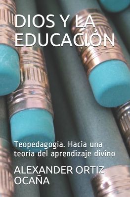 Cover for Alexander Ortiz Ocaña · Dios Y La Educacion (Paperback Book) (2020)