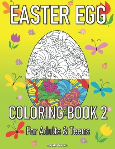 Easter Egg Coloring Book 2 for Adults and Teens - Agk Books - Kirjat - Independently Published - 9798710115480 - tiistai 16. helmikuuta 2021