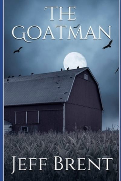 The Goatman - Jeff Brent - Books - Independently Published - 9798712012480 - February 21, 2021