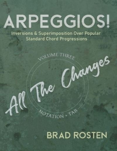 Cover for Brad Rosten · Arpeggios!: Inversions And Superimposition Over Popular Standard Chord Progressions Volume 3 (Taschenbuch) (2021)