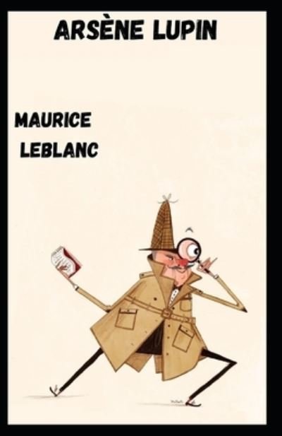 Cover for Maurice LeBlanc · Arsene Lupin Annotated (Paperback Book) (2021)