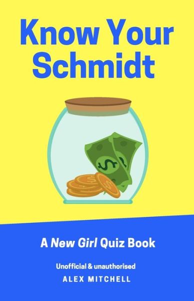 Cover for Alex Mitchell · Know Your Schmidt: A New Girl Quiz Book (Paperback Book) (2021)