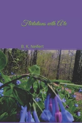 Flirtations with A'te - B K Neifert - Boeken - Independently Published - 9798738766480 - 15 april 2021