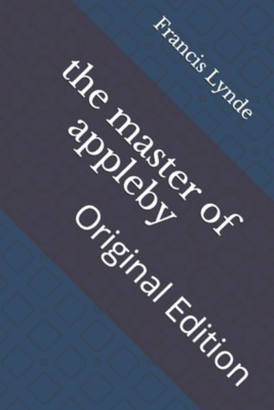 The master of appleby - Francis Lynde - Books - Independently Published - 9798741524480 - April 23, 2021