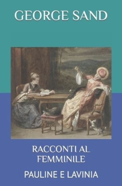Cover for George Sand · Racconti Al Femminile: Pauline E Lavinia - Romanzieri Francesi XIX E XX Secolo (Paperback Bog) (2021)