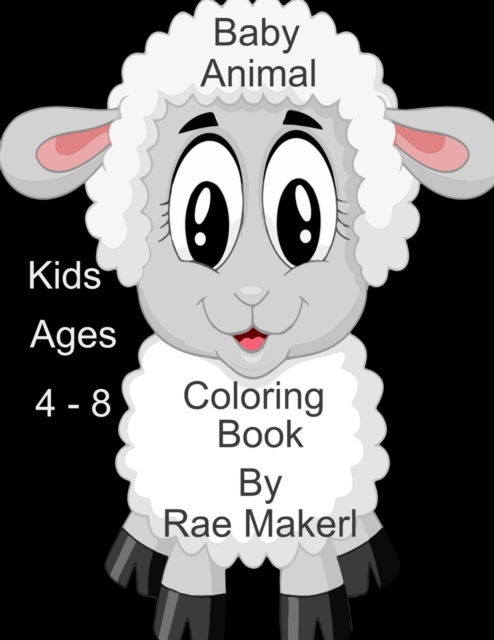 Baby Animal Coloring Book - Rae Maker - Kirjat - Independently Published - 9798835153480 - torstai 9. kesäkuuta 2022