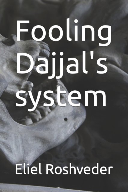 Cover for Eliel Roshveder · Fooling Dajjal's system - Instruction for the Approaching Apocalypse (Paperback Book) (2022)