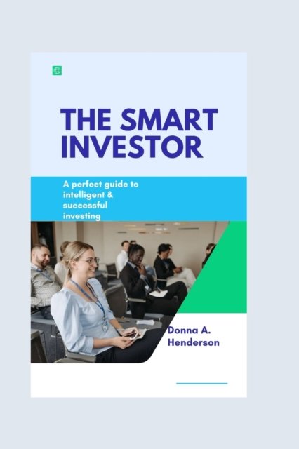 Cover for Donna A Henderson · The smart investor: A perfect guide to intelligent and successful investing (Taschenbuch) (2022)