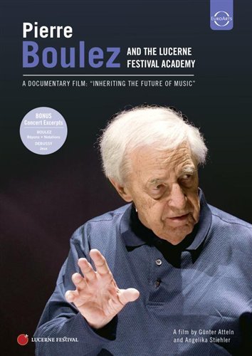 Boulez / Lucerne Festival Academy · Pierre Boulez-inheriting the Future of Music (DVD) (2010)