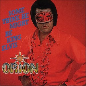 Cover for Orion · Some Think He Might Be King Elvis (CD) (1994)