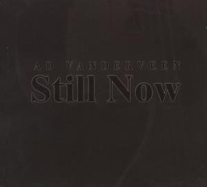 Cover for Ad Vanderveen · Still Now (CD) (2008)