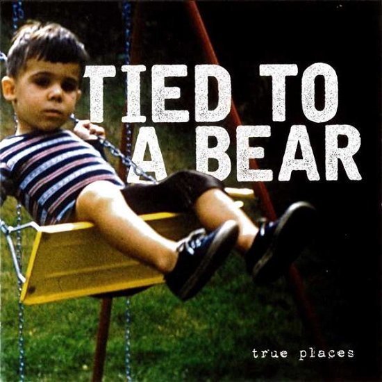 True Places - Tied To A Bear - Musik - GUNNER - 4250137272481 - 22. juni 2018