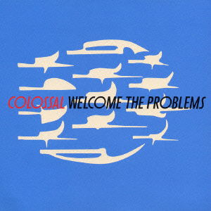 Cover for Colossal · Welcome the Problems (CD) [Japan Import edition] (2006)