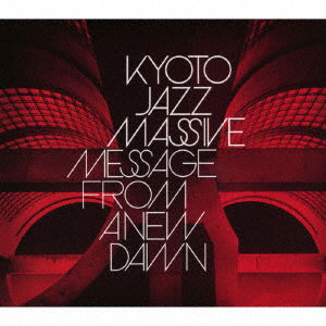 Message From A New Dawn - Kyoto Jazz Massive - Music - JPT - 4580413079481 - December 24, 2021