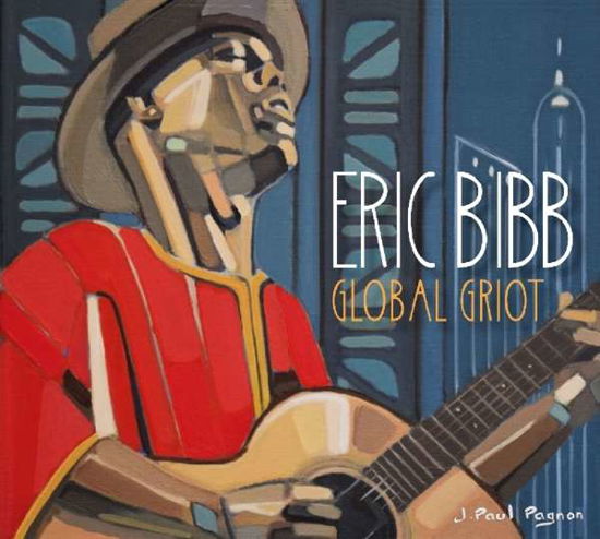 Global Griot - Eric Bibb - Musiikki - DIXIE FROG - 5051083135481 - perjantai 9. marraskuuta 2018