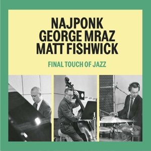 Cover for Najponk / Mraz,geroge / Fishwick,matt · Final Touch of Jazz (CD) (2016)