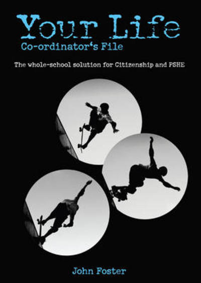 KS3 Co-ordinator's File - Your Life - John Foster - Kirjat - HarperCollins Publishers - 9780007312481 - maanantai 20. huhtikuuta 2009