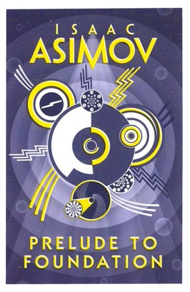 Prelude to Foundation - The Foundation Series: Prequels - Isaac Asimov - Books - HarperCollins Publishers - 9780008117481 - November 17, 2016