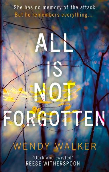 Cover for Wendy Walker · All Is Not Forgotten: The bestselling gripping thriller you’ll never forget (Paperback Book) (2017)