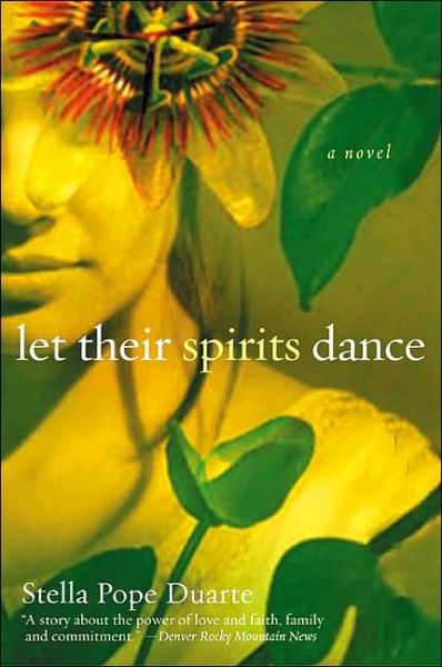 Let Their Spirits Dance: a Novel - Stella Pope Duarte - Books - Harper Perennial - 9780060089481 - November 20, 2023