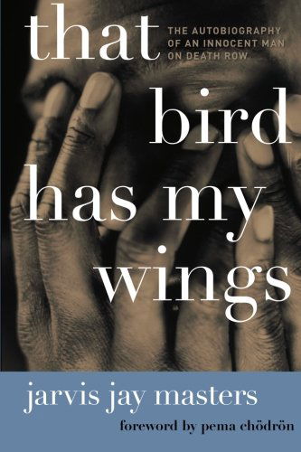 Cover for Jarvis Jay Masters · That Bird Has My Wings: The Autobiography of an Innocent Man on Death Row (Paperback Book) [Reprint edition] (2010)