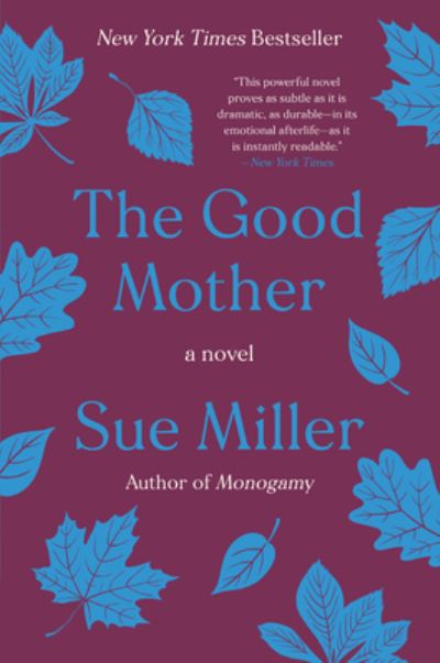 The Good Mother: A Novel - Sue Miller - Bücher - HarperCollins - 9780062973481 - 11. August 2020