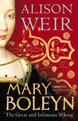 Cover for Alison Weir · Mary Boleyn: 'The Great and Infamous Whore' (Paperback Book) (2012)