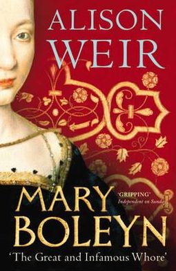 Cover for Alison Weir · Mary Boleyn: 'The Great and Infamous Whore' (Taschenbuch) (2012)