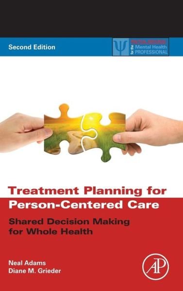 Treatment Planning for Person-Centered Care: Shared Decision Making for Whole Health - Practical Resources for the Mental Health Professional - Adams, Neal (Deputy Director, California Institute for Mental Health; Past President, American College of Mental Health Administration, Soquel, California, U.S.A.) - Boeken - Elsevier Science Publishing Co Inc - 9780123944481 - 18 december 2013