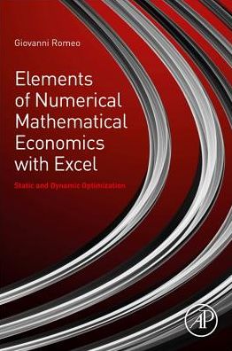 Cover for Romeo, Giovanni (Independent Financial Advisor) · Elements of Numerical Mathematical Economics with Excel: Static and Dynamic Optimization (Paperback Book) (2019)