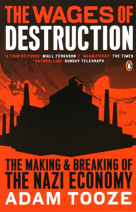 The Wages of Destruction: The Making and Breaking of the Nazi Economy - Adam Tooze - Kirjat - Penguin Books Ltd - 9780141003481 - torstai 2. elokuuta 2007
