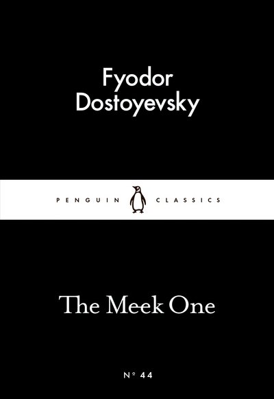 The Meek One - Penguin Little Black Classics - Fyodor Dostoyevsky - Livros - Penguin Books Ltd - 9780141397481 - 26 de fevereiro de 2015