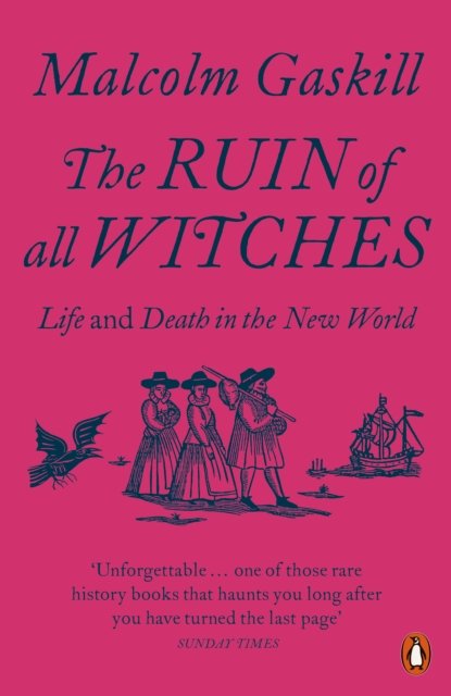 Cover for Malcolm Gaskill · The Ruin of All Witches: Life and Death in the New World (Paperback Bog) (2022)