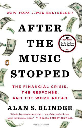 Cover for Alan S. Blinder · After the Music Stopped: The Financial Crisis, the Response, and the Work Ahead (Pocketbok) [Reprint edition] (2016)