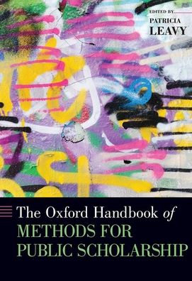 The Oxford Handbook of Methods for Public Scholarship - Oxford Handbooks - Patricia Leavy - Books - Oxford University Press Inc - 9780190274481 - October 21, 2019